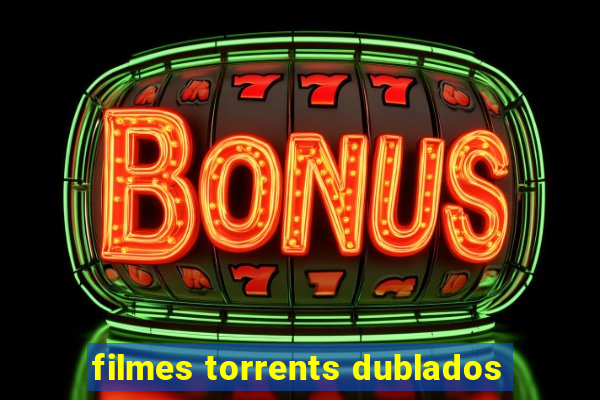 filmes torrents dublados